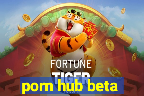 porn hub beta